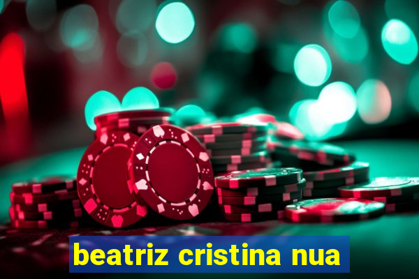 beatriz cristina nua